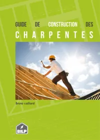 Le guide de construction des charpentes en bois 